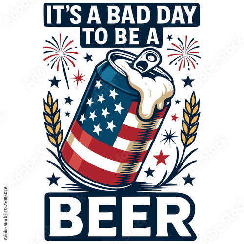 It's a Bad Day to Be a Beer Funny 4th of July American Flag Drinking Design