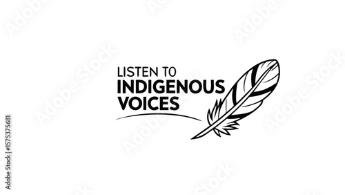Listen to indigenous voices text with a black and white feather symbol representing cultural heritage and advocacy