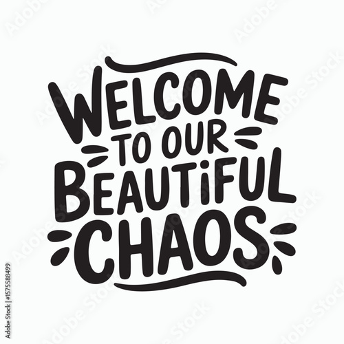 Beautiful Chaos Quote Welcome Home Funny Lettering Design Vector Illustration
