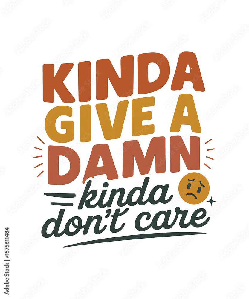 Fototapeta premium Kinda Give a Damn Kinda Don't Care