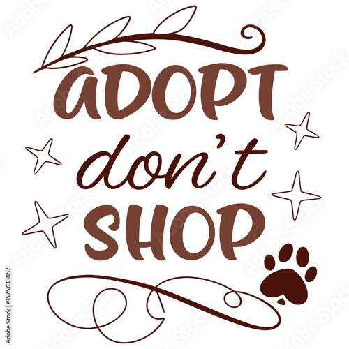 Adopt don t shop phrase with paw print and decorative elements promoting animal rescue and pet adoption awareness