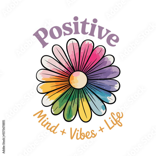 Rainbow-colored daisy flower with the message 'Positive Mind + Vibes + Life'. Vector illustration design