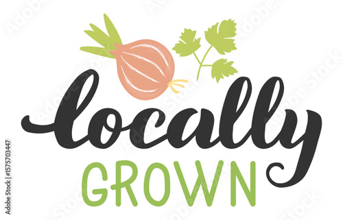 Hand drawn onion and parsley accompany the phrase locally grown, emphasizing the importance of supporting local farmers and consuming fresh, homegrown produce
