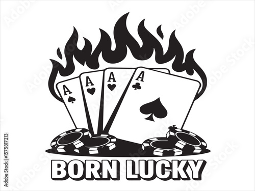 Four aces playing cards with poker chips and flames born lucky text