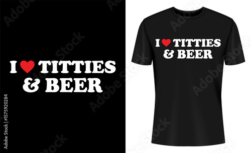 I Love Titties and Beer T Shirt Design Mockup on Black