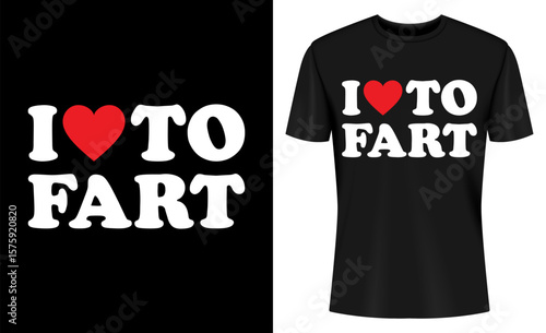 I love to fart t shirt design with red heart illustration