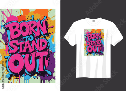 Born to Stand Out – Graffiti Statement Design T-Shirt