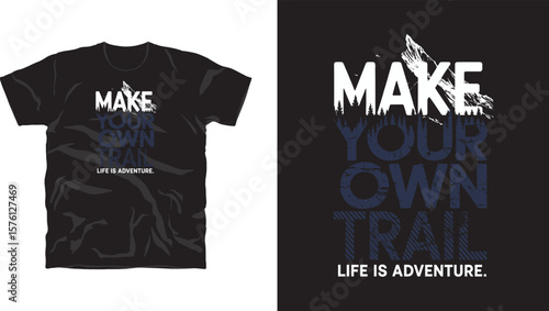 Make your own trail, Life is adventure motivational typography t-shirt design, inspirational quote, motivational slogan for fitness, life, success, positive mindset, casual apparel, t-shirt design