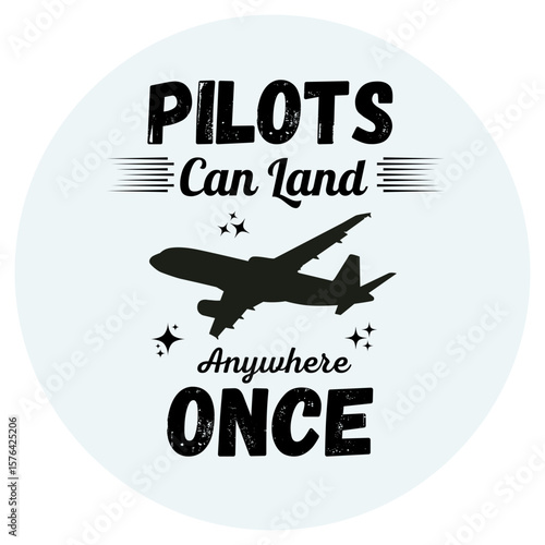 Pilots can land anywhere Once, Typographic T-shirt Design, Black And White, Vintage Design
