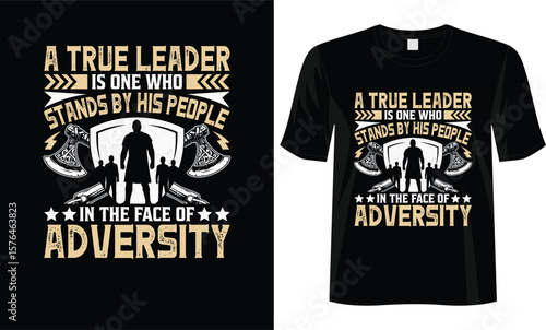 Viking Warrior Leadership T-Shirt Design Norse Style Motivational Vintage  Quote Artwork Strong Leadership Quote T-Shirt True Leader Stands in Adversity Design
