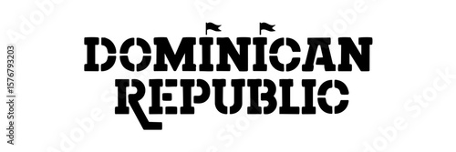 Dominican Republic Bold Black Stencil Text Isolated on White Background with Decorative Flags – Typography Art for Design and Travel