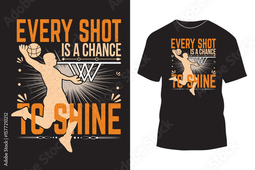 Every shot is a chance to shine basketball typography t shirt design with simple graphics