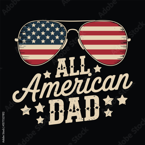 All American Dad with US flag sunglasses and retro stars on black background. Vector illustration design.