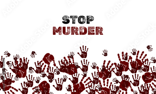 Powerful protest artwork with bold “Stop Murder” message, red bloody handprints, and crime symbolism. Ideal for awareness, activism, and campaign posters.