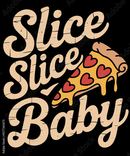 Pizza Slice Slice Baby Funny Italian Food Lovers Retro