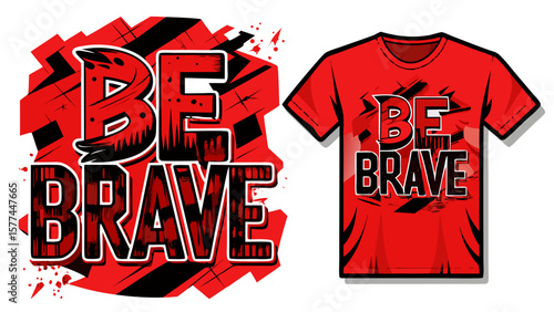 A vibrant red T-shirt carries the message "Be Brave" in striking black letters. Front and back views showcase courage and strength, making this design ideal for inspirational vector art.