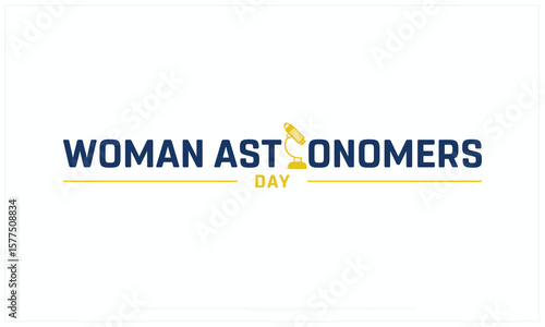 Woman Astronomers Day design on white background, Typographic Design of Woman Astronomers Day, Vector Design of Woman Astronomers Day, Woman Astronomers Day