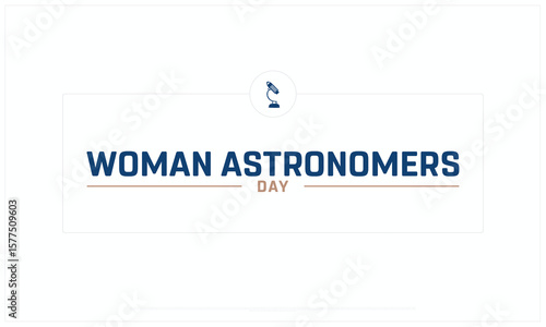 Woman Astronomers Day design on white background, Typographic Design of Woman Astronomers Day, Vector Design of Woman Astronomers Day, Woman Astronomers Day