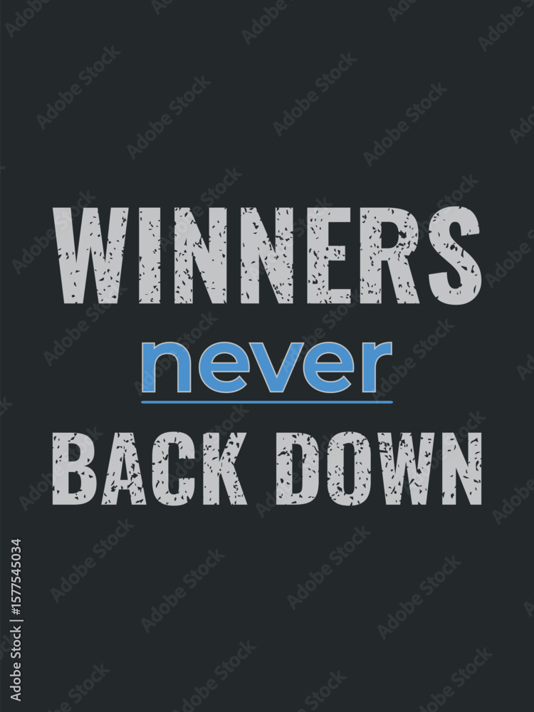 Fototapeta premium Winners Never Back Down Typography Design
