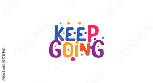 Motivational quote keep going in cute colorful style. Perfect for personal growth, gym wall, social post, journaling cover or wellness design content. Vector illustration.