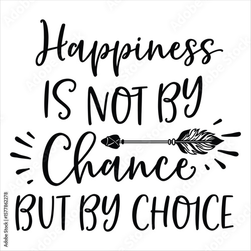 Happiness is not by chance 