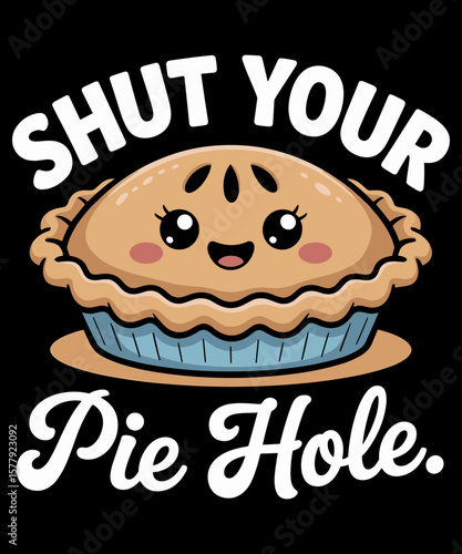 shut your pie hole Funny Apple Pie Funny Sayings For Bakers