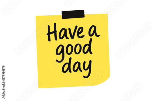 Yellow sticky note with black post-it, handwritten message "Have a good day", cheerful reminder, office stationery vector illustration, transparent PNG, positive note design, motivational sticker