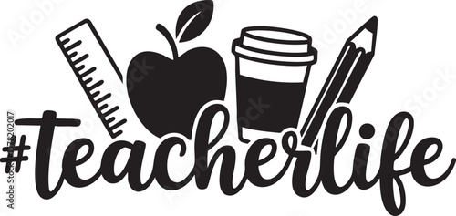 Teacher Life Apple, Coffee, Pencil, Ruler - Vector Graphic Design