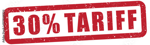 30% tariff text with a rubber stamp effect, distressed grunge texture, imports, tax, pay, business, trade, transparent background, red grunge rubber stamp, isolated vector,	
