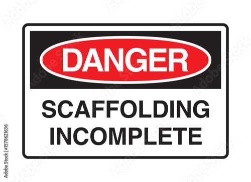 Danger - Scaffolding Incomplete Warning Sign - Construction Safety Vector