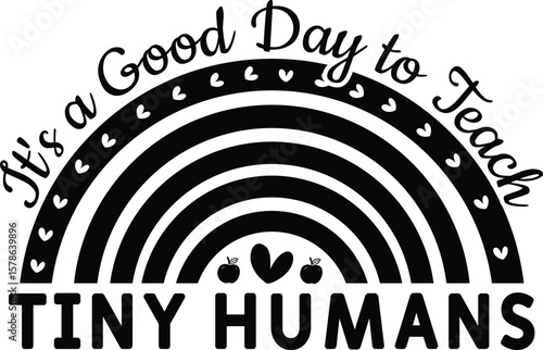 It's a Good Day to Teach Tiny Humans