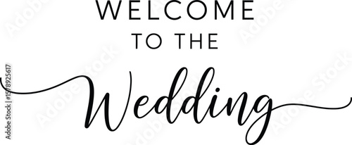 Welcome to the wedding text in black on a white background design