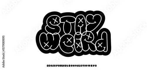 Stay Weird Lettering in Street Art Bubble Graffiti Style. Cartoon funky doodle font with faces and x-eyes letters for sticker, poster, label, youth logo. Funny smiley alphabet. Vector illustration