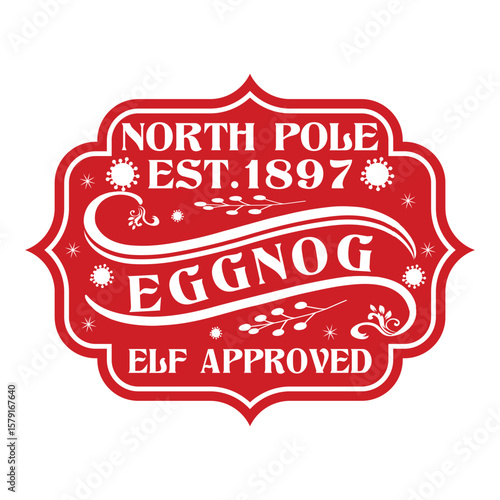 North Pole Est.1897 Eggnog Elf Approved Christmas Shirt Design, vector, delivery, grunge, mail, merry, north, print, signs, December, red,White background