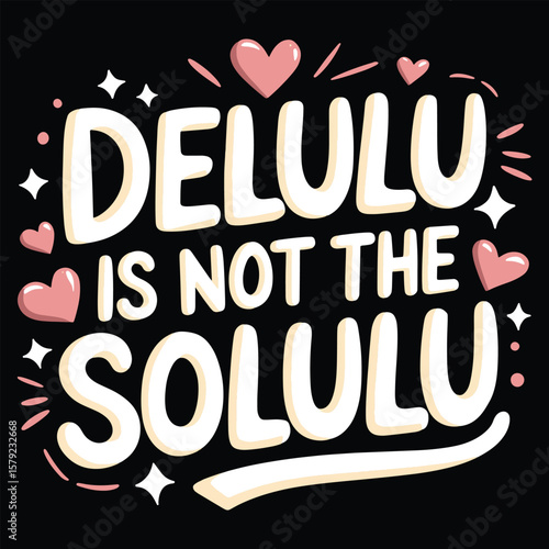 Delulu Is Not The Solulu Funny Quote Typography Vector