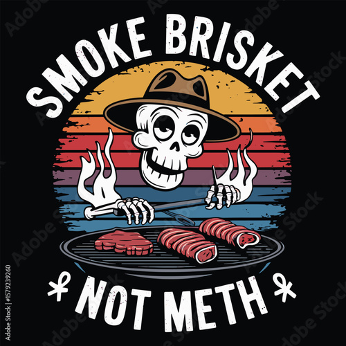 Smoke Brisket Not Meth – Skeleton BBQ Retro Design 