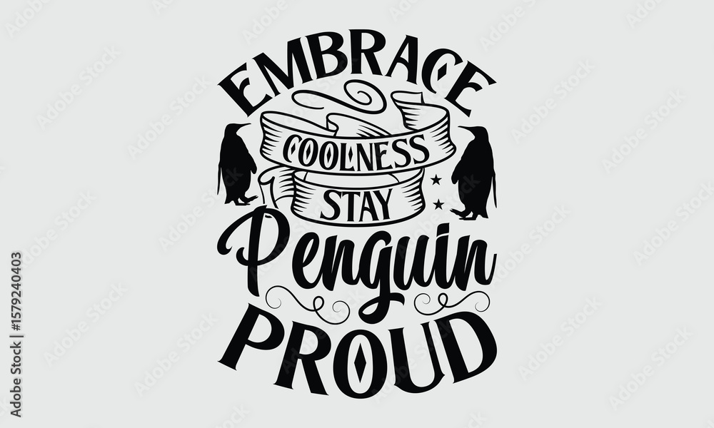 Obraz premium Embrace Coolness Stay Penguin Proud- penguin T-shirt design and SVG design From Emperor to Fairy – All Penguin Species