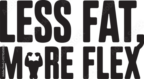 Less Fat More Flex, Motivational Gym Fitness Typography Design