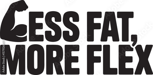Less Fat More Flex, Motivational Gym Fitness Typography Design