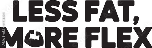 Less Fat More Flex, Motivational Gym Fitness Typography Design