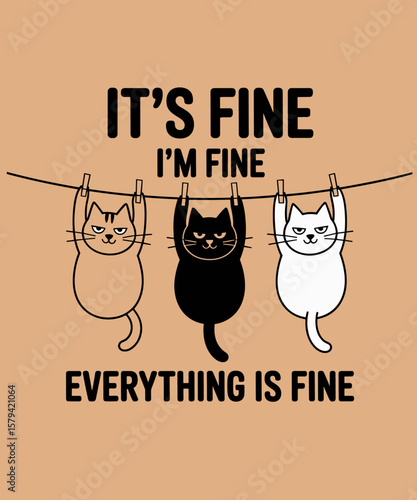 Funny Cat Lover It's Fine I'm Fine Everything Is Fine