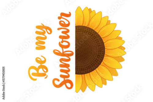 Charming half sunflower blossom with a bold script conveys a positive message, ideal for greeting cards, stickers, and cheerful social media posts.