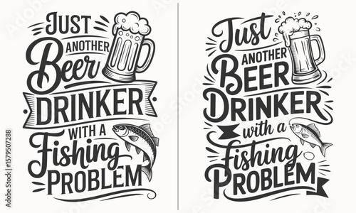 Just Another Beer Drinker with a Fishing Problem – Humorous Design for Beer and Fishing Enthusiasts