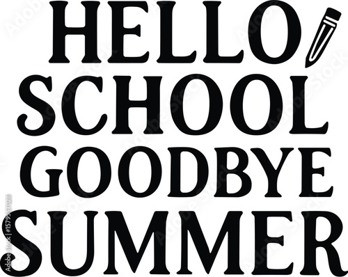 Hello school goodbye summer vector black silhouette print design