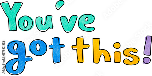 You've got this! text calligraphy