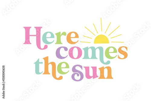 Here Comes the Sun Positive Quote Design