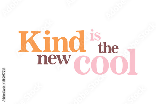 Kind is the New Cool - kindness Positive Quote Svg Typography T Shirt Design
