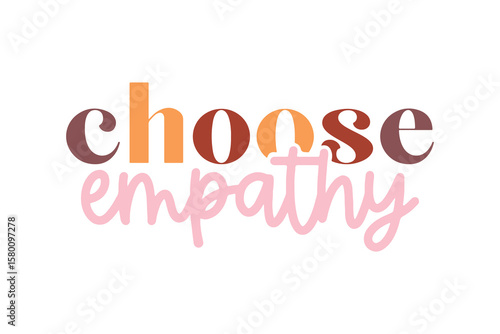 Choose Empathy, kindness Positive Quote SVG Typography T Shirt Design
