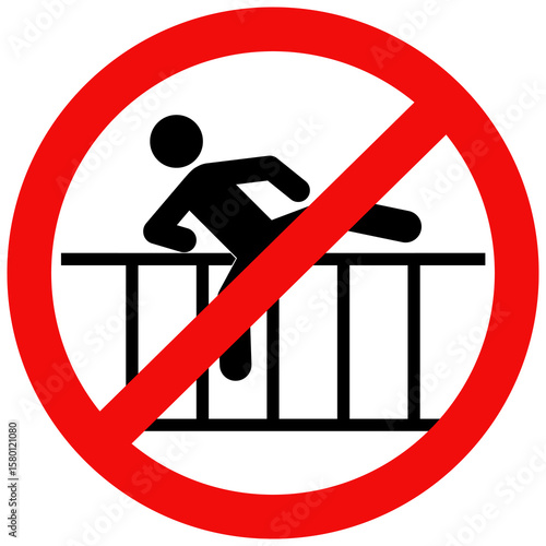 Do not climb over railing sign. Do not cross barrier sign, Promoting safety and preventing accidents symbol.