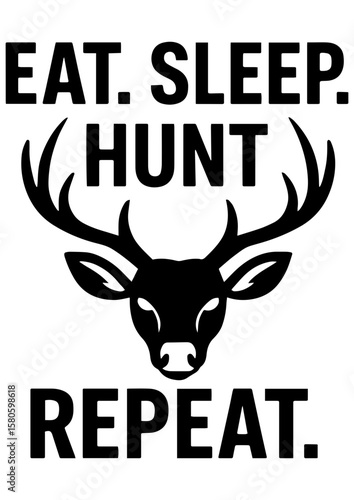Black and white vector hunting illustration of deer head trophy with quote "eat. sleep. hunt. repeat". Perfect for engraving and logos